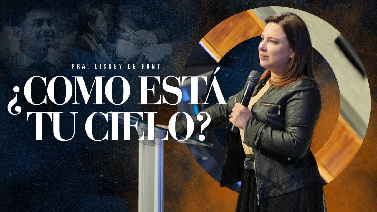 Como esta tu Cielo | Pra. Lisney de Font | 02-04-2026