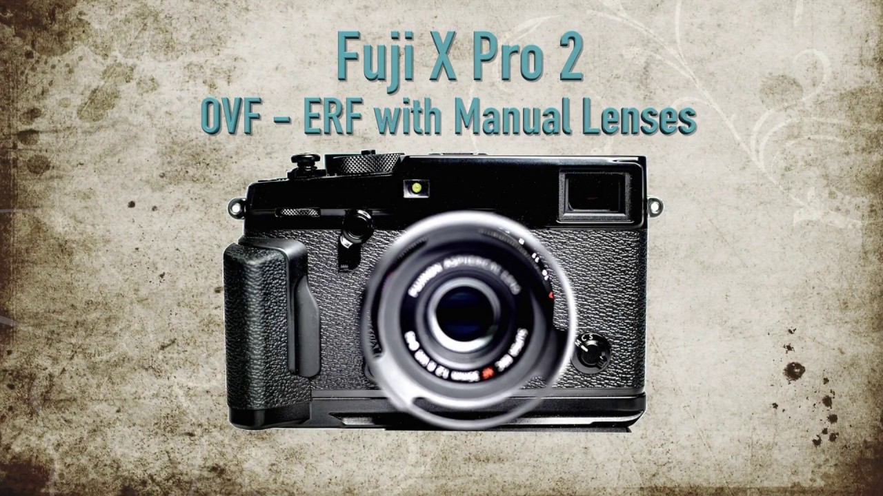 Fujifilm X Pro 2 OVF/ERF with Manual Lens