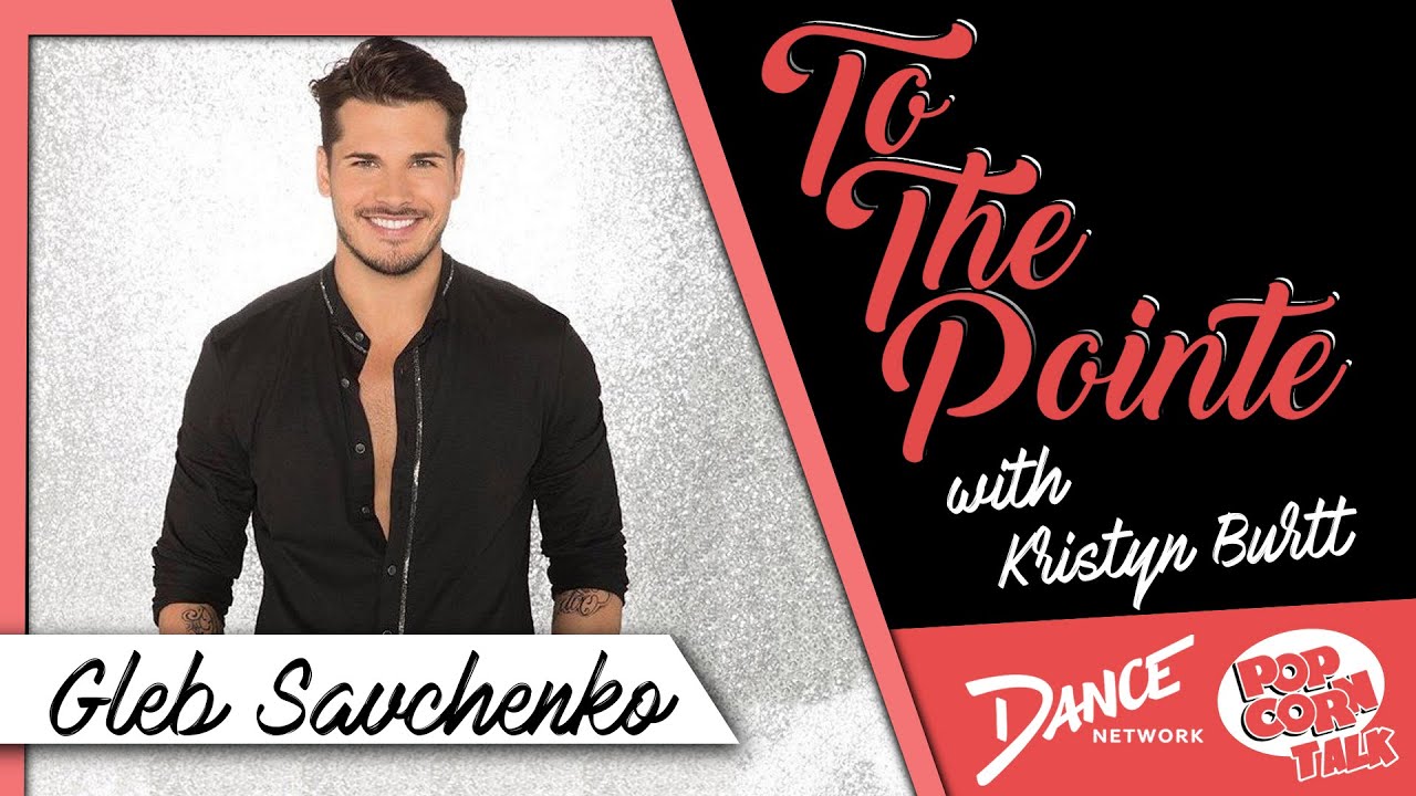 Dancing With The Stars' Gleb Savchenko – To The Pointe with Kristyn Burtt