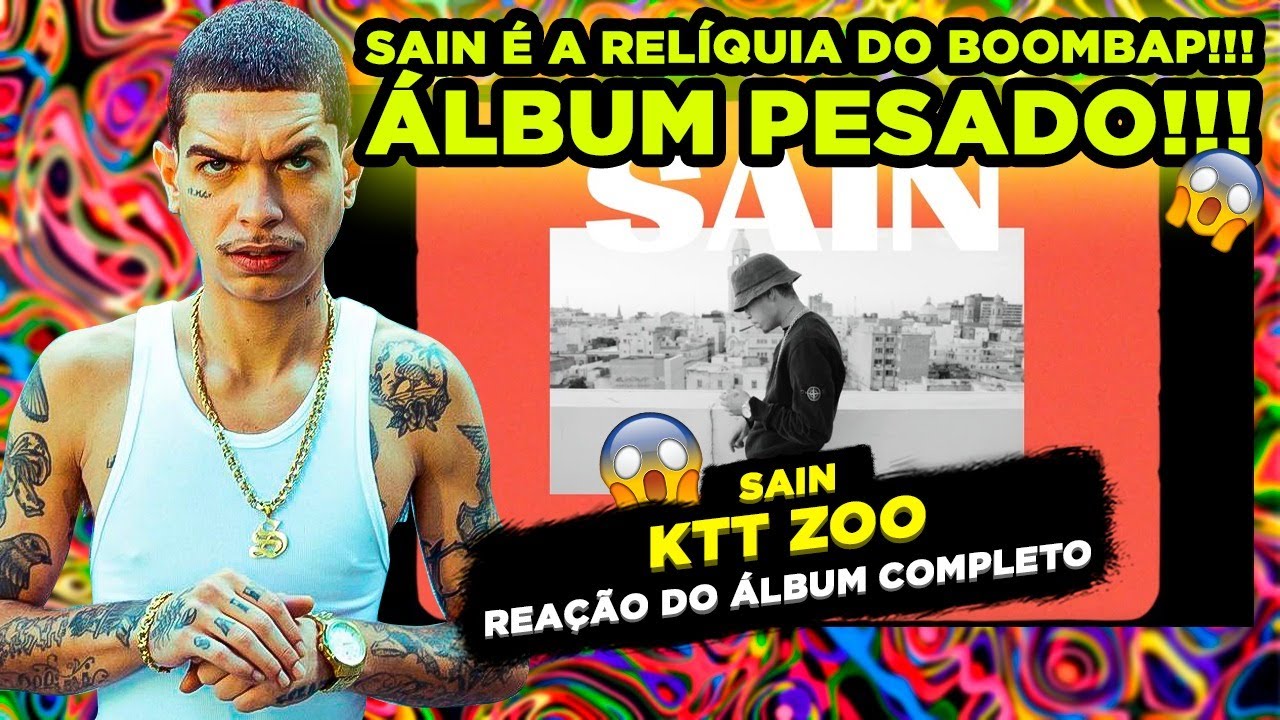 BOOMBAP RAÍZ!!!! SAIN - KTT ZOO [REAÇÃO ÁLBUM COMPLETO]