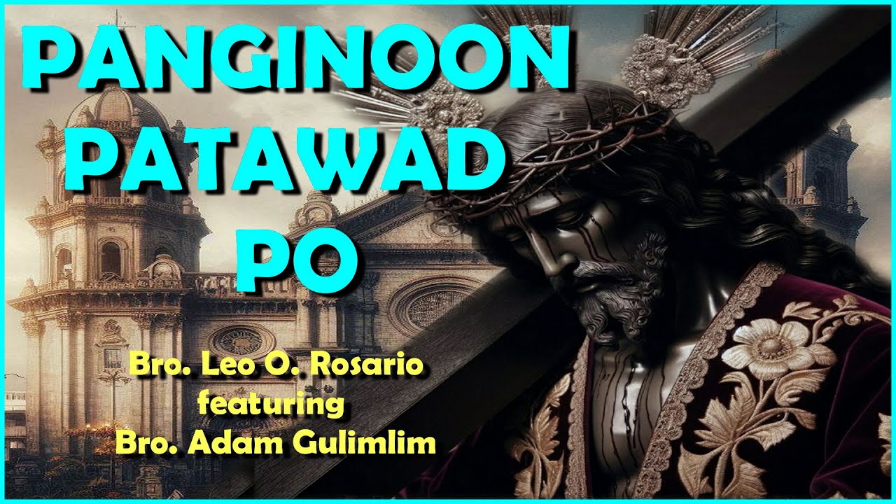 PANGINOON PATAWAD PO  -  Bro Leo O  Rosario Featuring Bro  Adam Gulimlim
