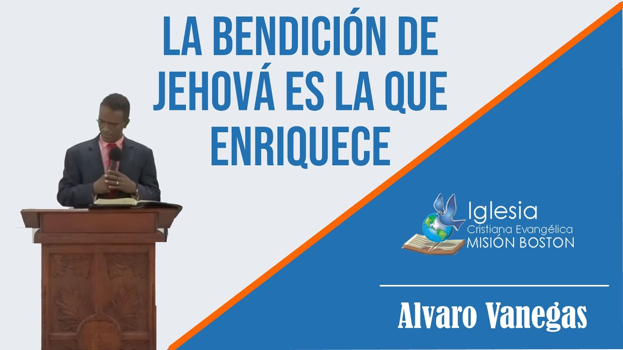 La bendición de jehová es la que enriquece. Iglesia Misión Boston Central