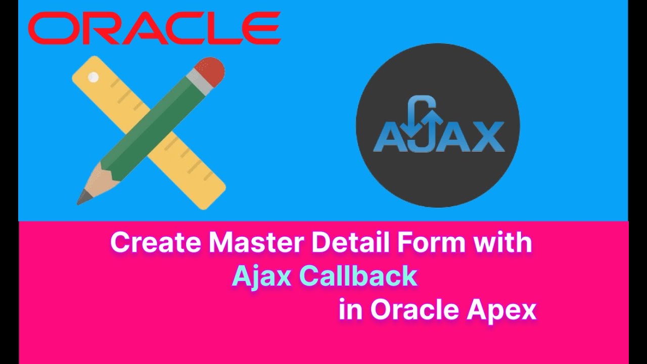 🎯 Create Master-Detail Form with AJAX Callback in Oracle APEX | Step-by-Step Tutorial