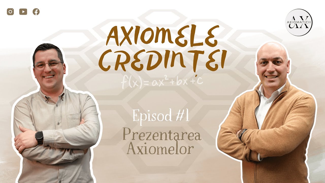 Axiomele Credintei - Ep. 1 -  Prezentare Generala