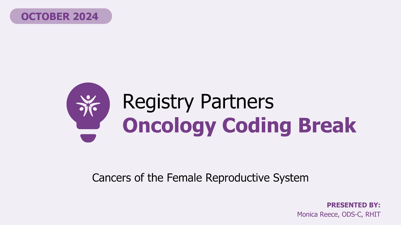 Cancers of the Female Reproductive System Pt. 4 - Oncology Coding Break (October 2024)