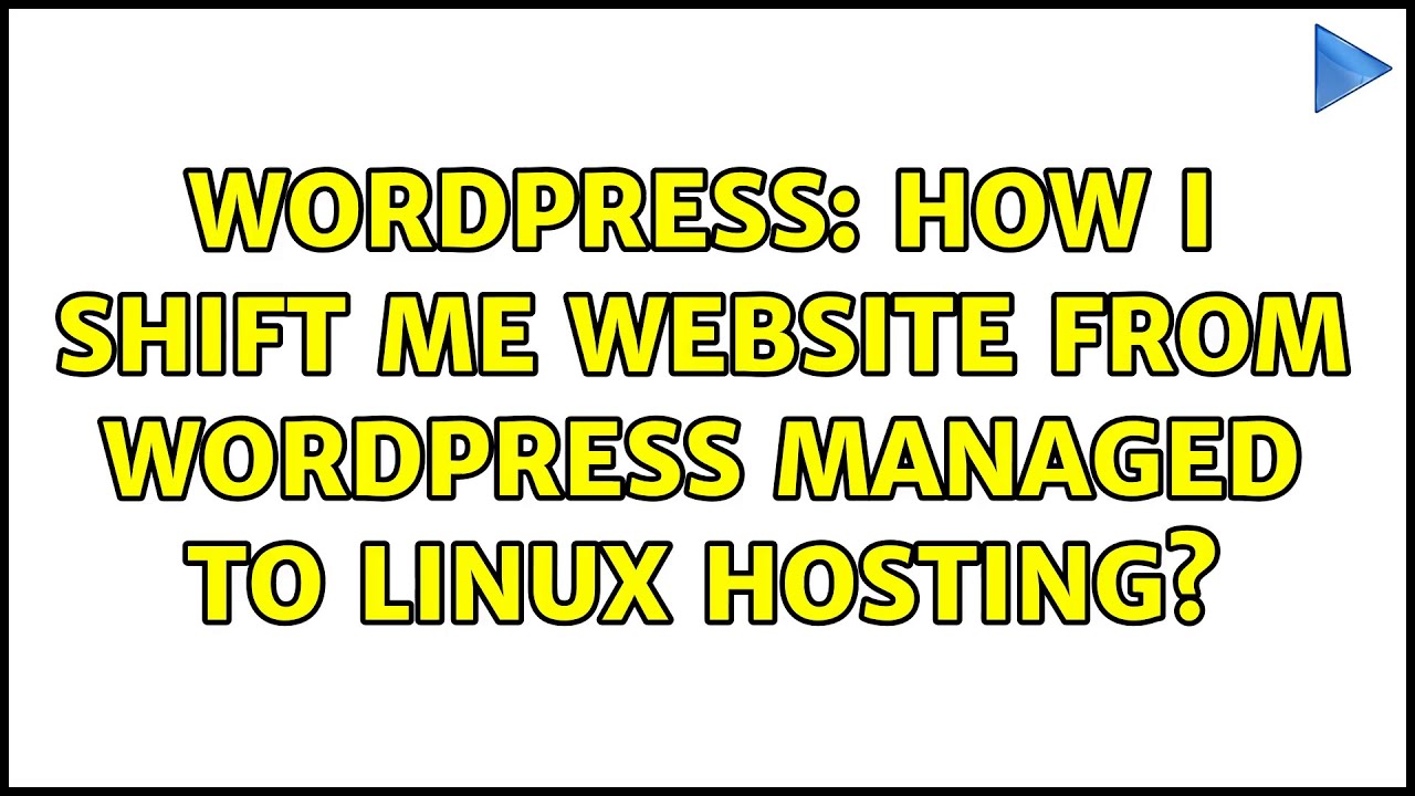 Wordpress: How I shift me website from WordPress managed to linux hosting?