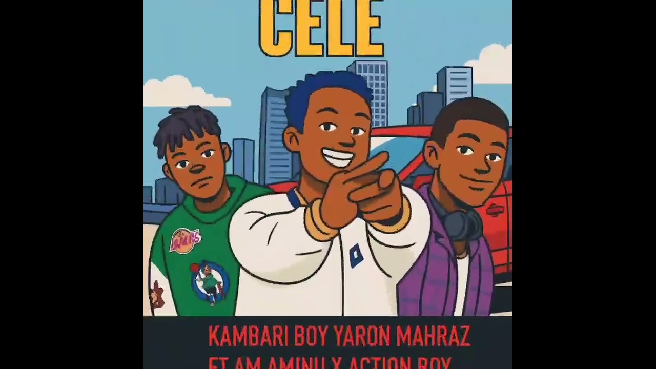 CELE _-_KAMBARI,BOY YARON MAHRAZ FT AM AMINU X ACTION BOY X MAHRAZ NUMBER 1 X OG ABBA #mahraz