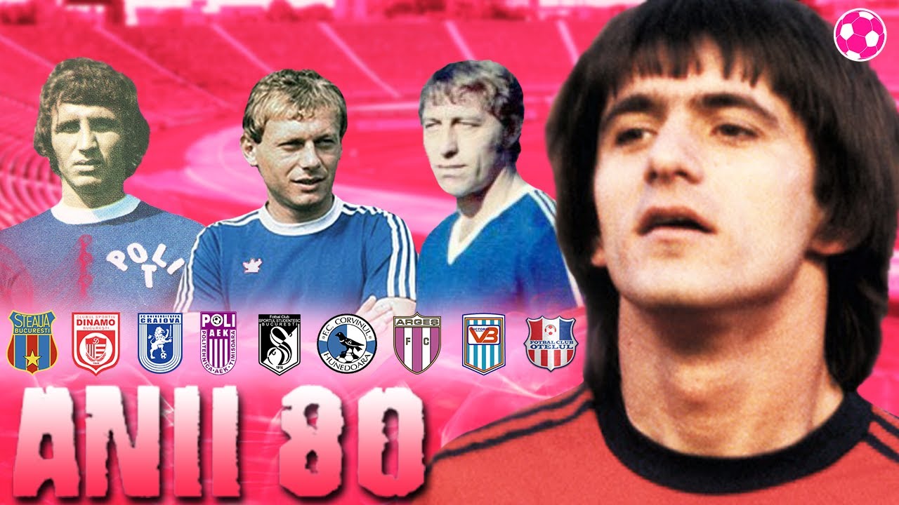 Performanțele ECHIPELOR ROMÂNEȘTI în anii 80