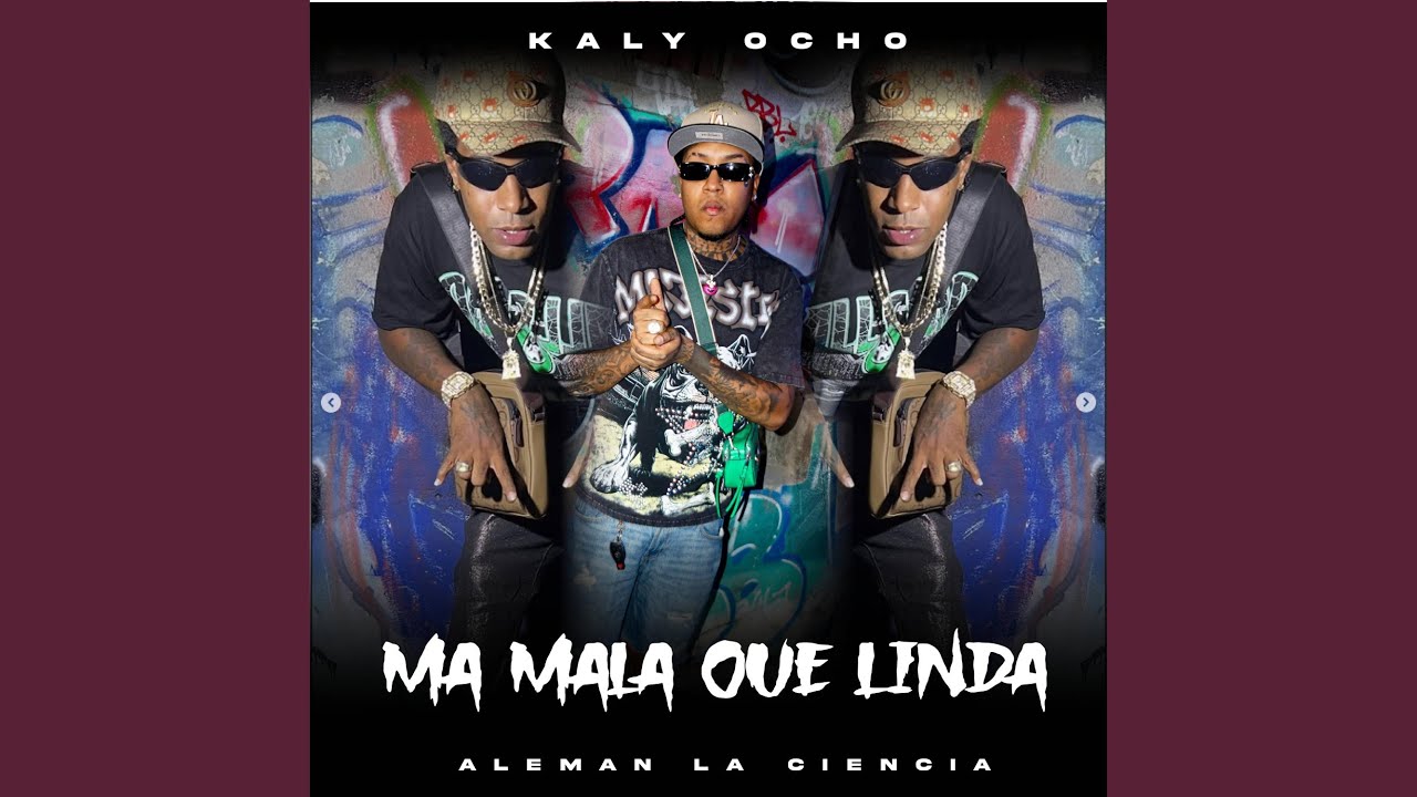 Ma mala que linda (feat. Kaly Ocho & Aleman la ciencia)