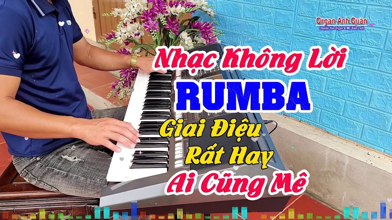 Liên Khúc Nhạc Rumba Không Lời - Giai Điệu Nhạc Nghe Rất Hay Ai Nghe Cũng Mê - Organ Anh Quân