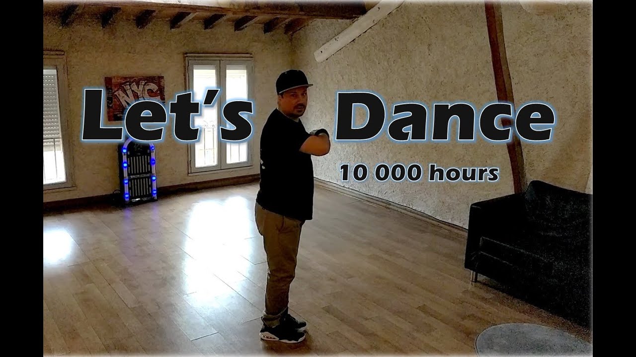 Tutoriel de danse. 10 000 hours.