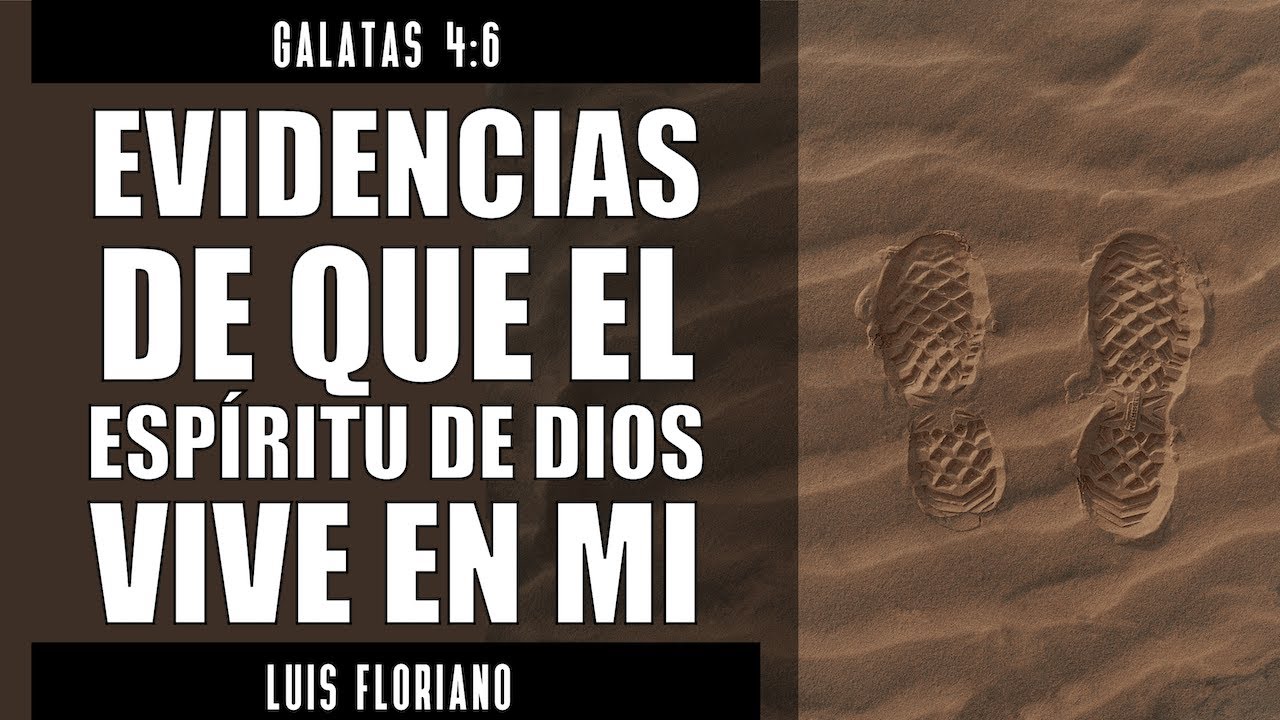 Gálatas 4:6 Evidencias de que el Espíritu de Dios vive en ti