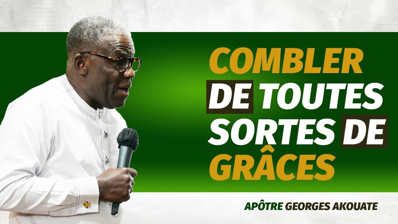 (1) COMBLER DE TOUTES SORTES DE GRÂCES | Apôtre Georges AKOUATE | 04/01/2026