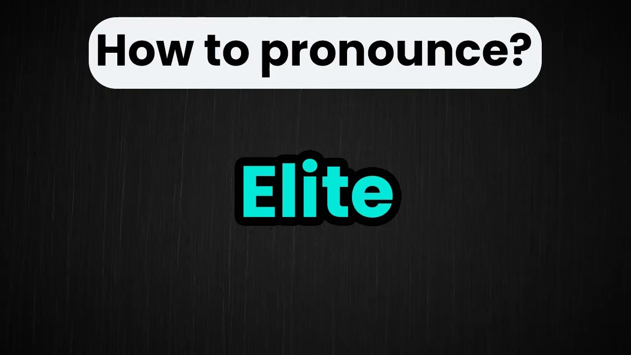How to Say Elite in English | Pronunciation Guide