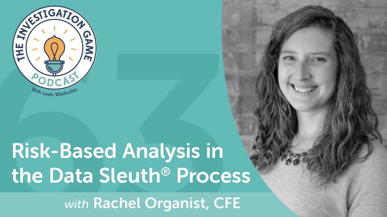 63. Risk-Based Analysis in the Data Sleuth® Process with Rachel Organist, CPE
