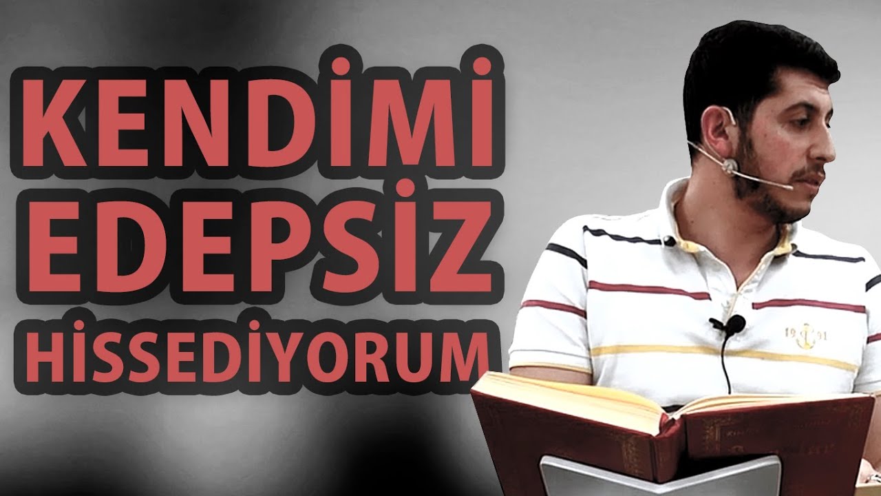 Allah'a Karşı Kendimi Edepsiz Hissediyorum (VESVESE) - Serkan AKTAŞ