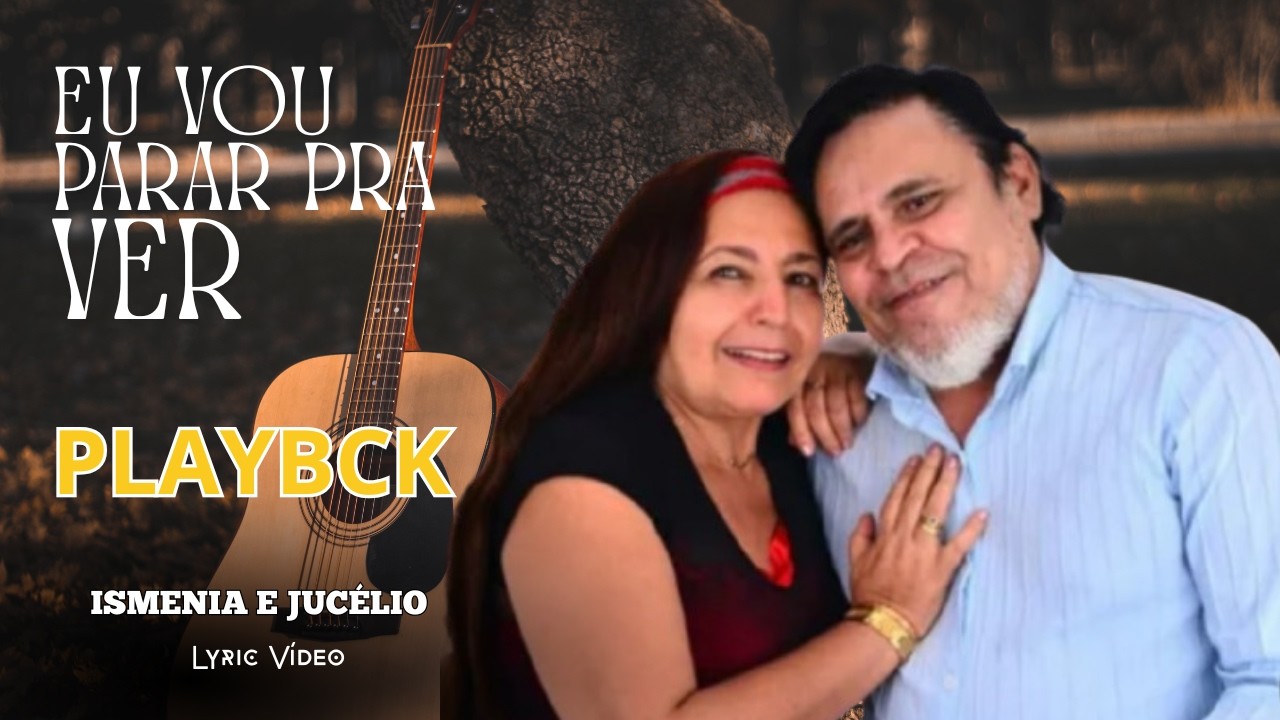 Playback - Eu Vou Parar Pra Ver - Ismenia e Jucelio | Lyric Vídeo