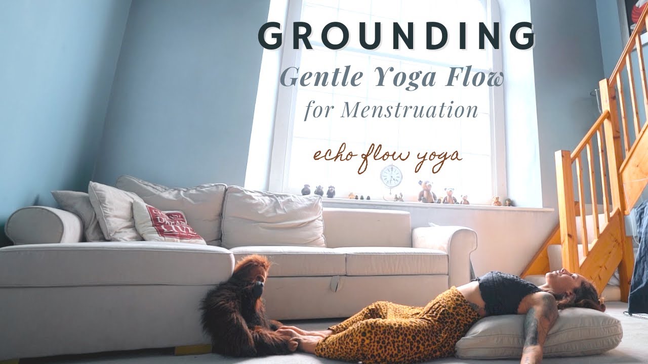 Soft and Slow Flow for Grounding | Yoga for Mensuration and Self Care | Echo Flow Yoga