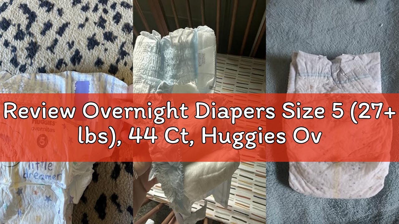 Review Overnight Diapers Size 5 (27+ lbs), 44 Ct, Huggies Overnites Nighttime Baby Diapers