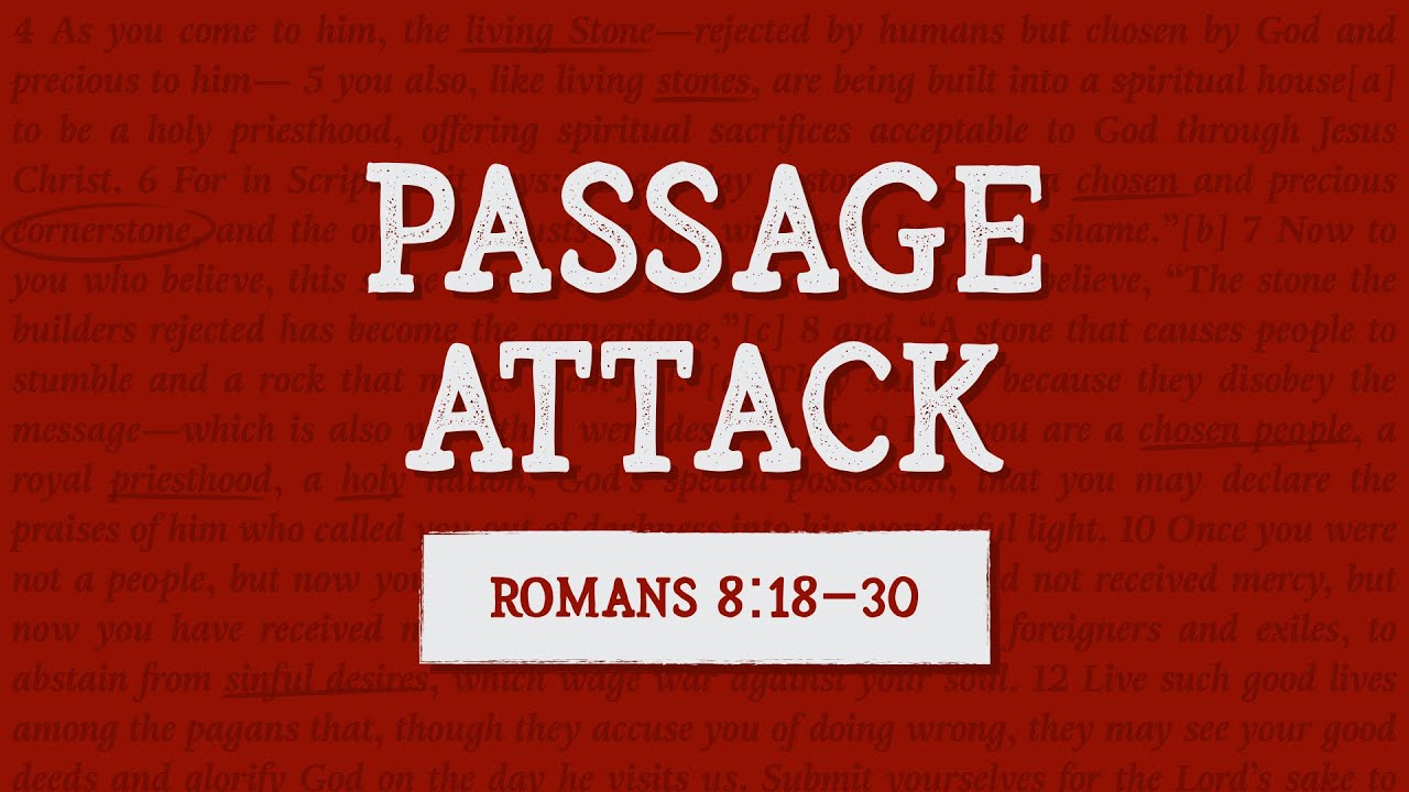 How to Analyze & Understand Romans 8:18-30 | Passage Attack