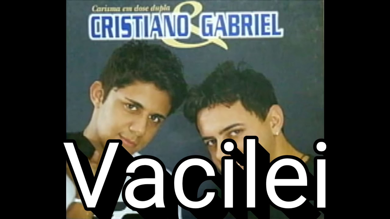 Cristiano & Gabriel - Vacilei