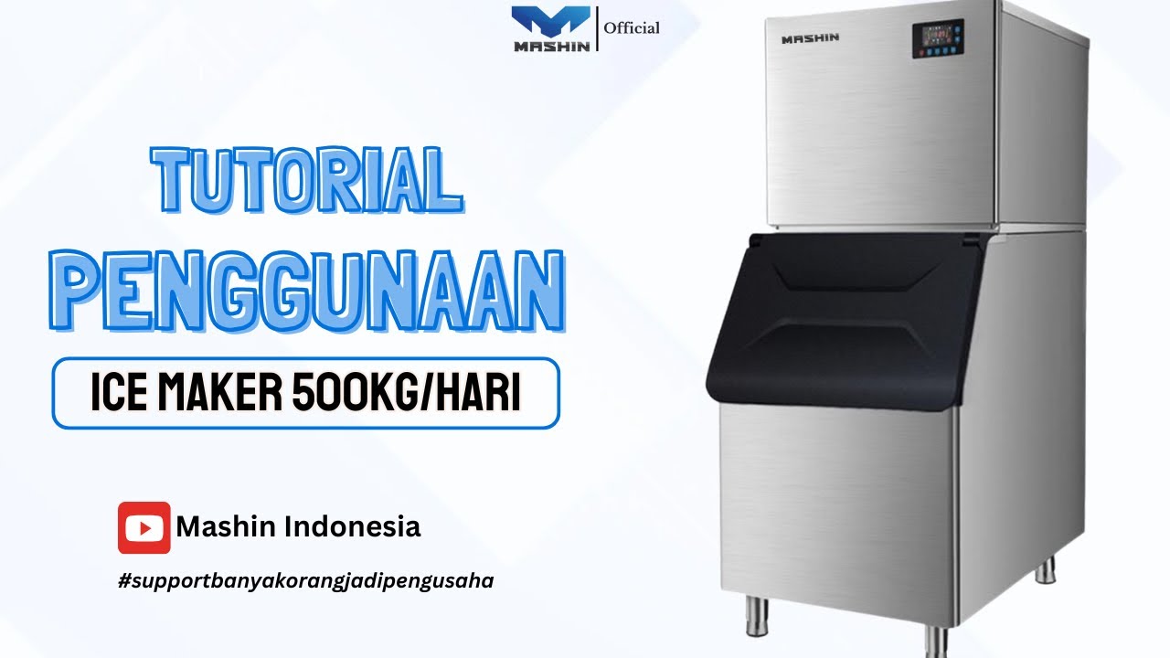 Tutorial Cara Instalasi Dan Cara Penggunaan Ice Maker 500Kg/Hari Mashin