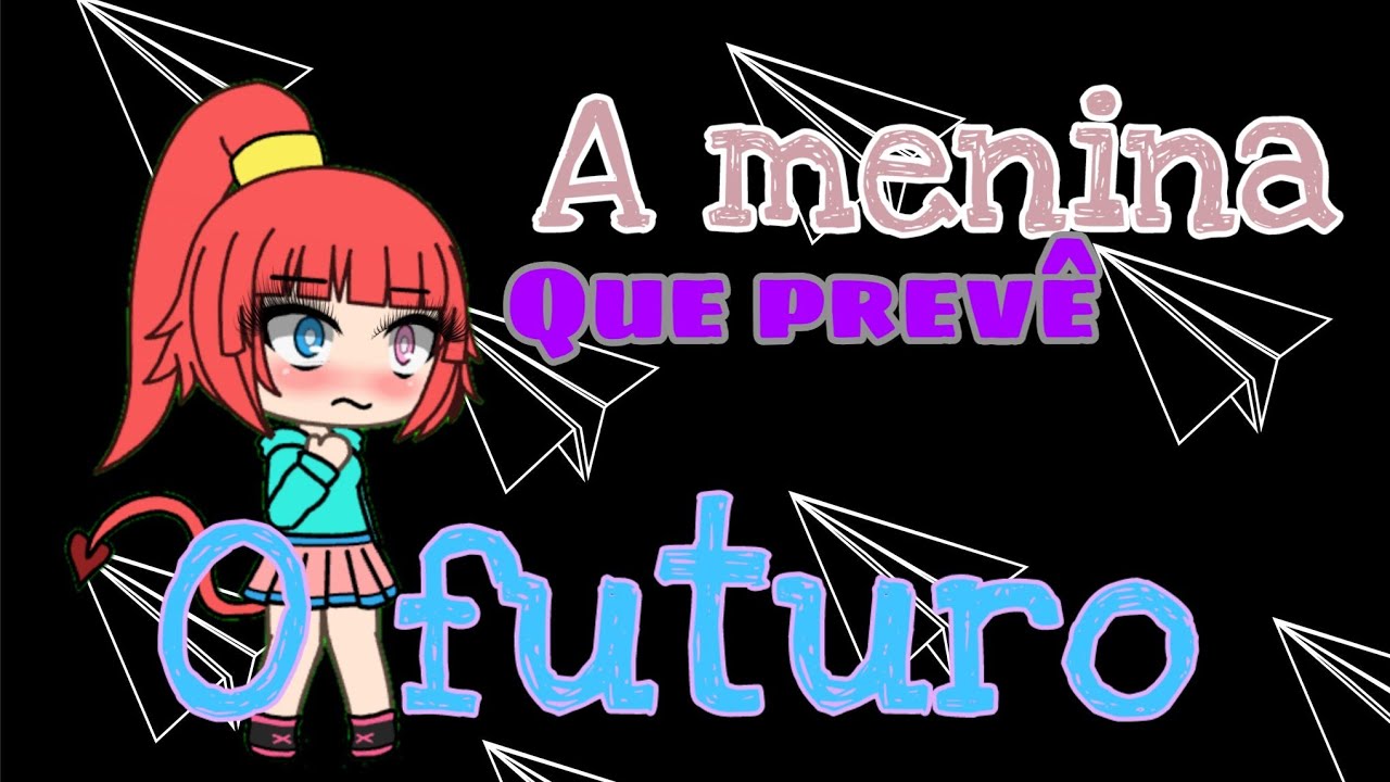 A menina q prevê o futuro {1/6}   (Leia descrição)
