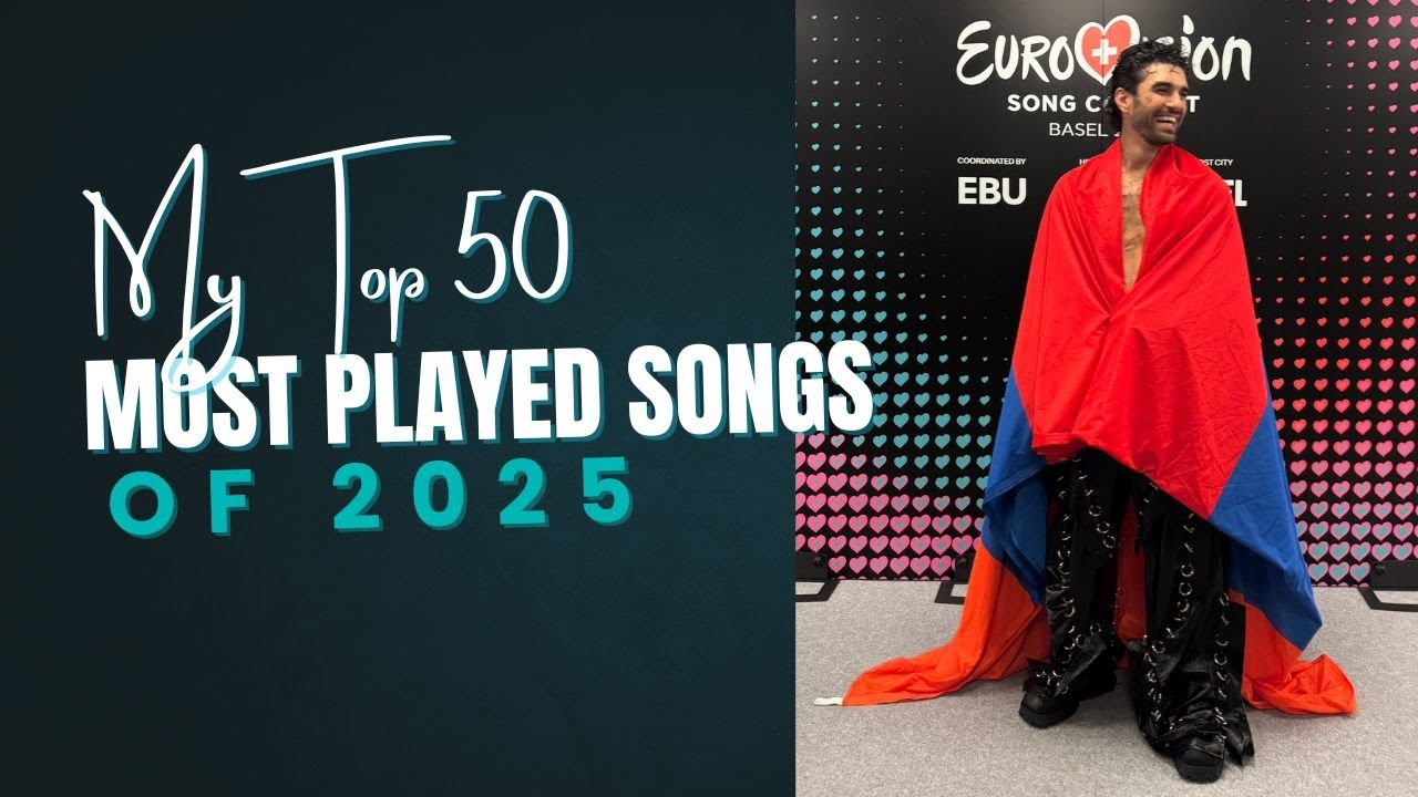 My Top 50 Most Played Songs of 2025 (according to YouTube)