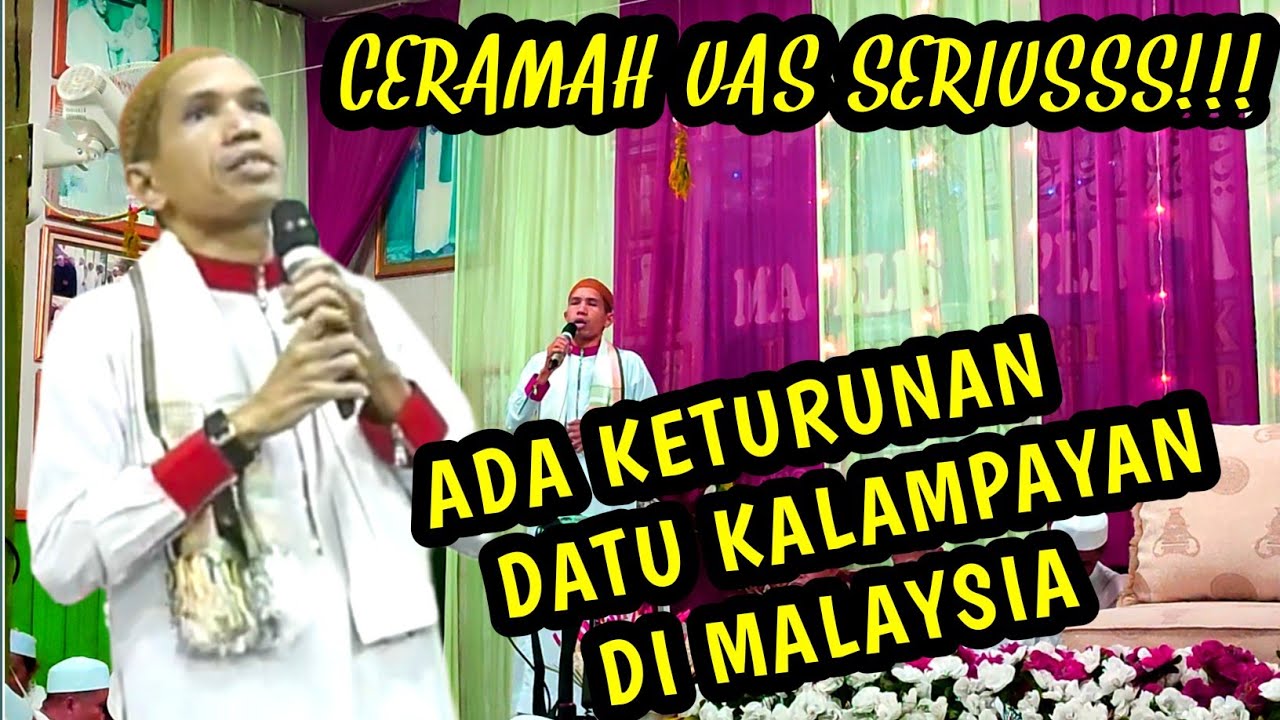 CERAMAH UAS SERIUSSS!! ADA KETURUNAN DATU KALAMPAYAN DI MALAYSIA