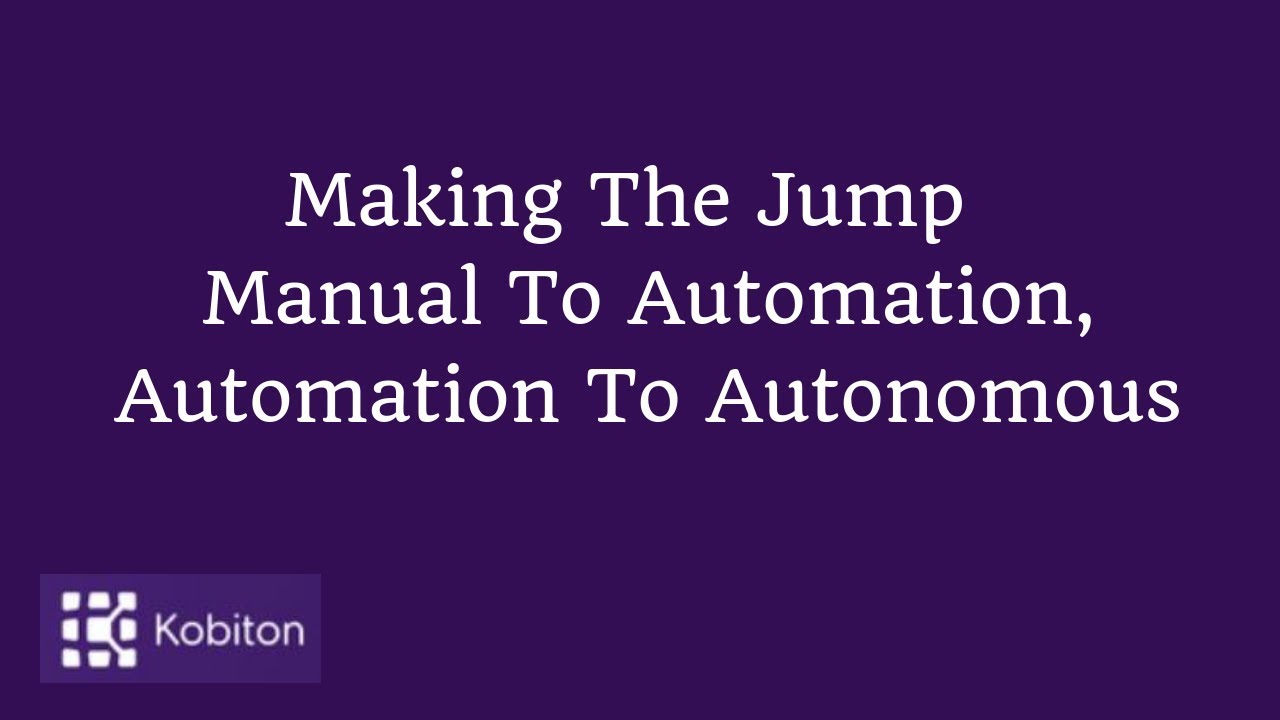 Making The Jump  Manual To Automation, Automation To Autonomous
