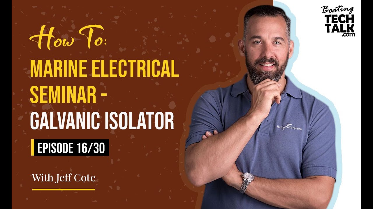 How To: Marine Electrical Seminar - Galvanic Isolator - Ep 16/30