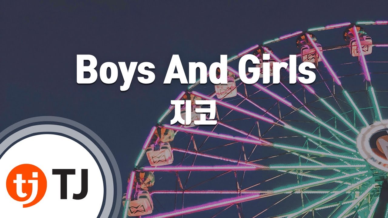[TJ노래방] Boys And Girls - 지코(Feat.바빌론) / TJ Karaoke