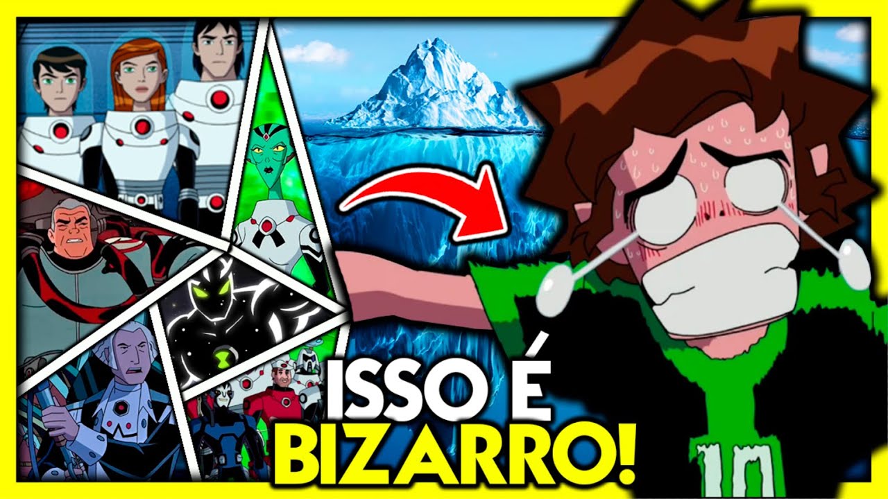 O ICEBERG DOS ENCANADORES DE BEN 10 É EXTREMAMENTE BIZARRO!!!