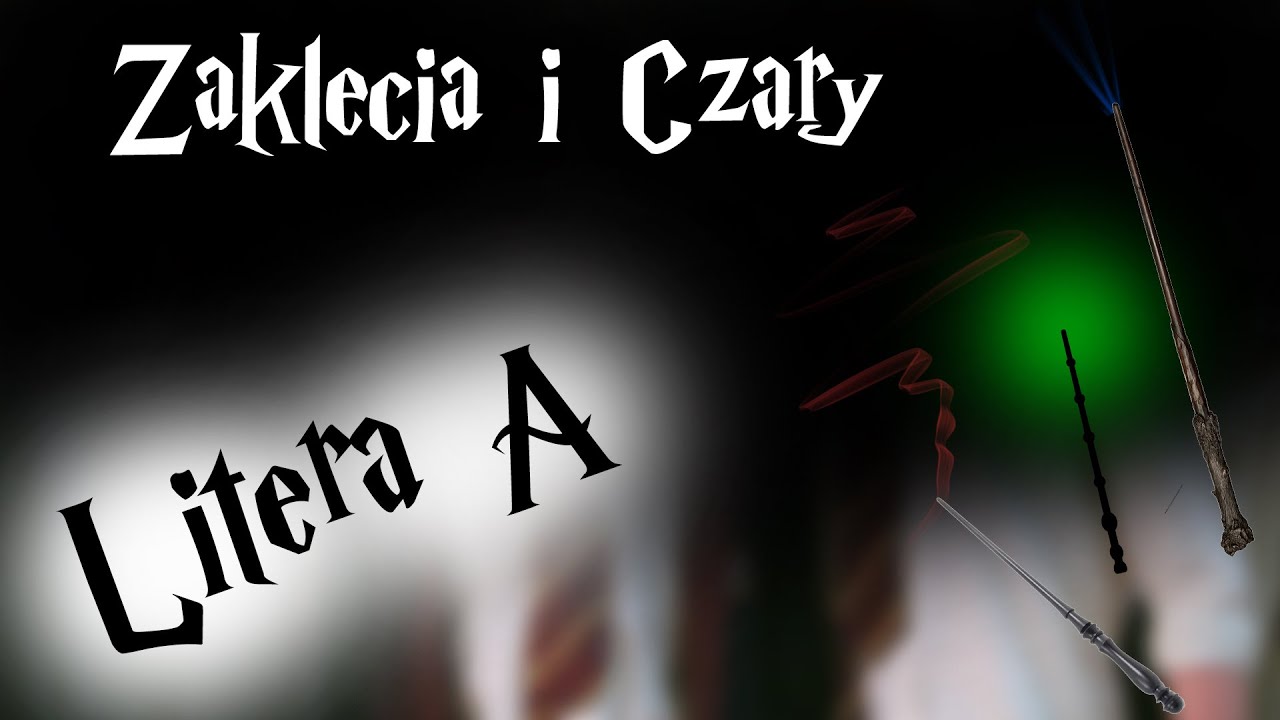 Zaklęcia i Czary na Literę A || Harry Potter TAG (MARATON ZAKLĘĆ #1)