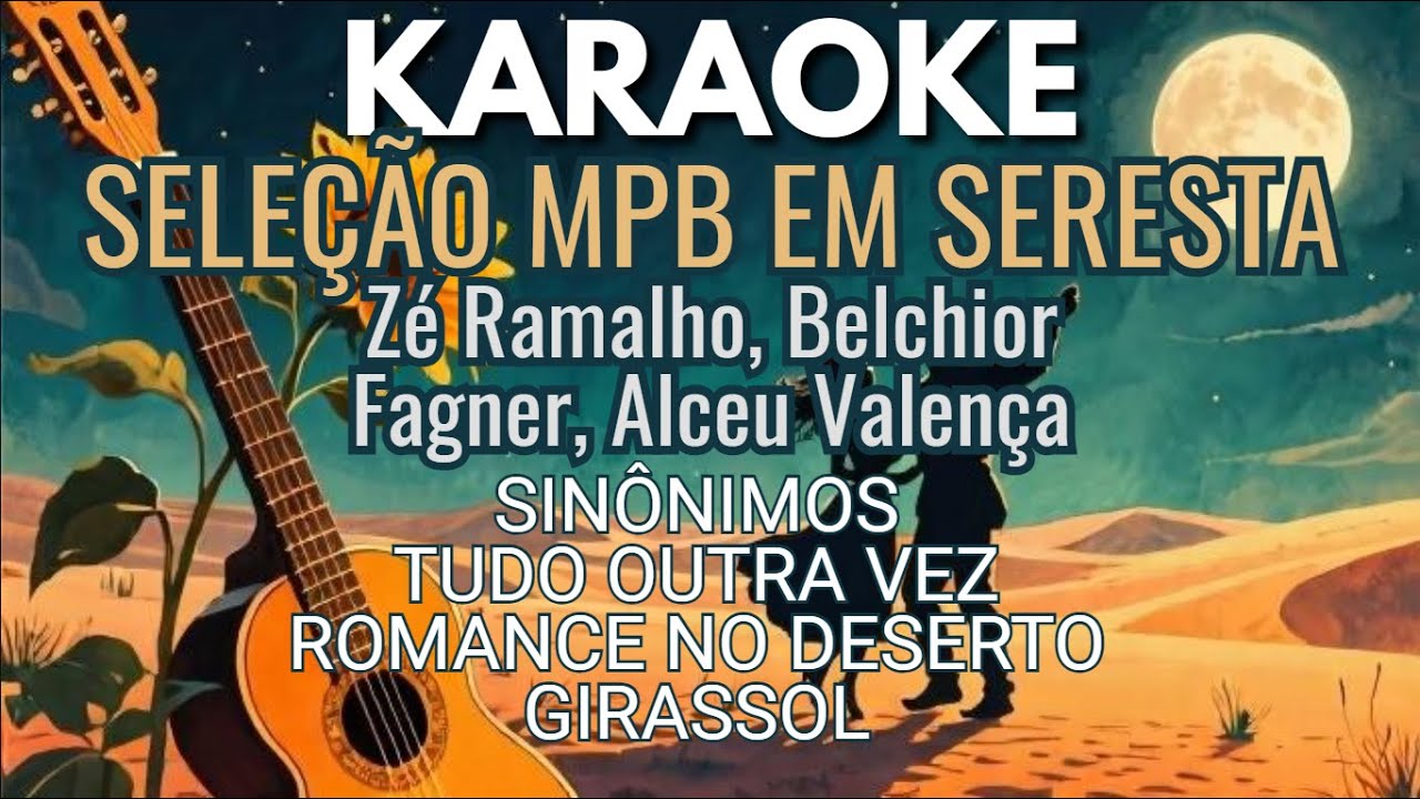 [Karaokê] Seresta MPB – Clássicos de Zé Ramalho, Belchior, Fagner e Alceu Valença