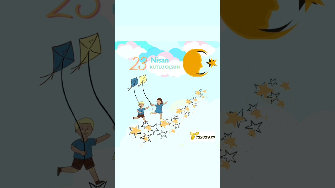 23 Nisan Kutlu Olsun April 23 National Sovereignty and Children's Day день национальной