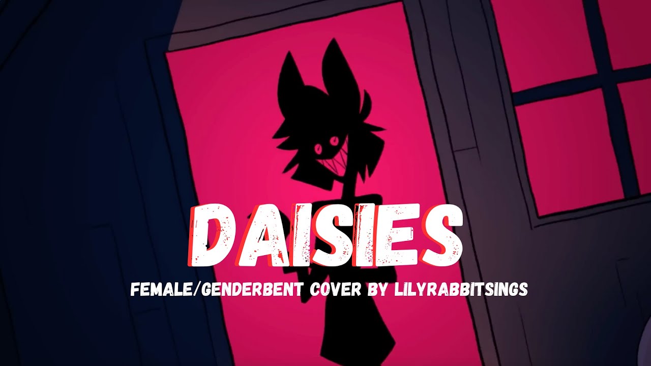 Daisies (Hazbin Hotel) | Genderbend/Female Cover by Lilyrabbitsings