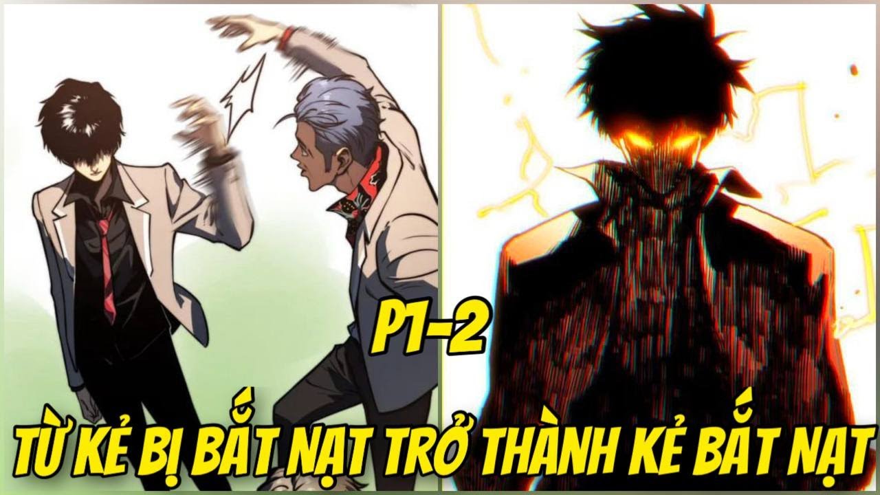 P1-2 KẺ BỊ BẮT NẠT MỖI NGÀY THỨC TỈNH DỊ NĂNG. TA SỞ HỮU HỆ THỐNG THÔN PHỆ CẤP SSS | REVIEW TRUYỆN