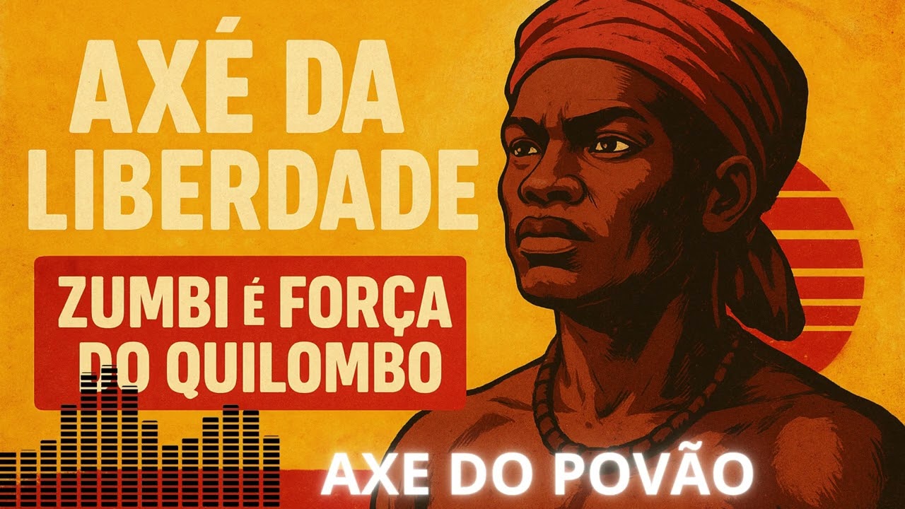 AXÉ DO POVÃO | 🎵 Axé da Liberdade – Zumbi é Força do Quilombo