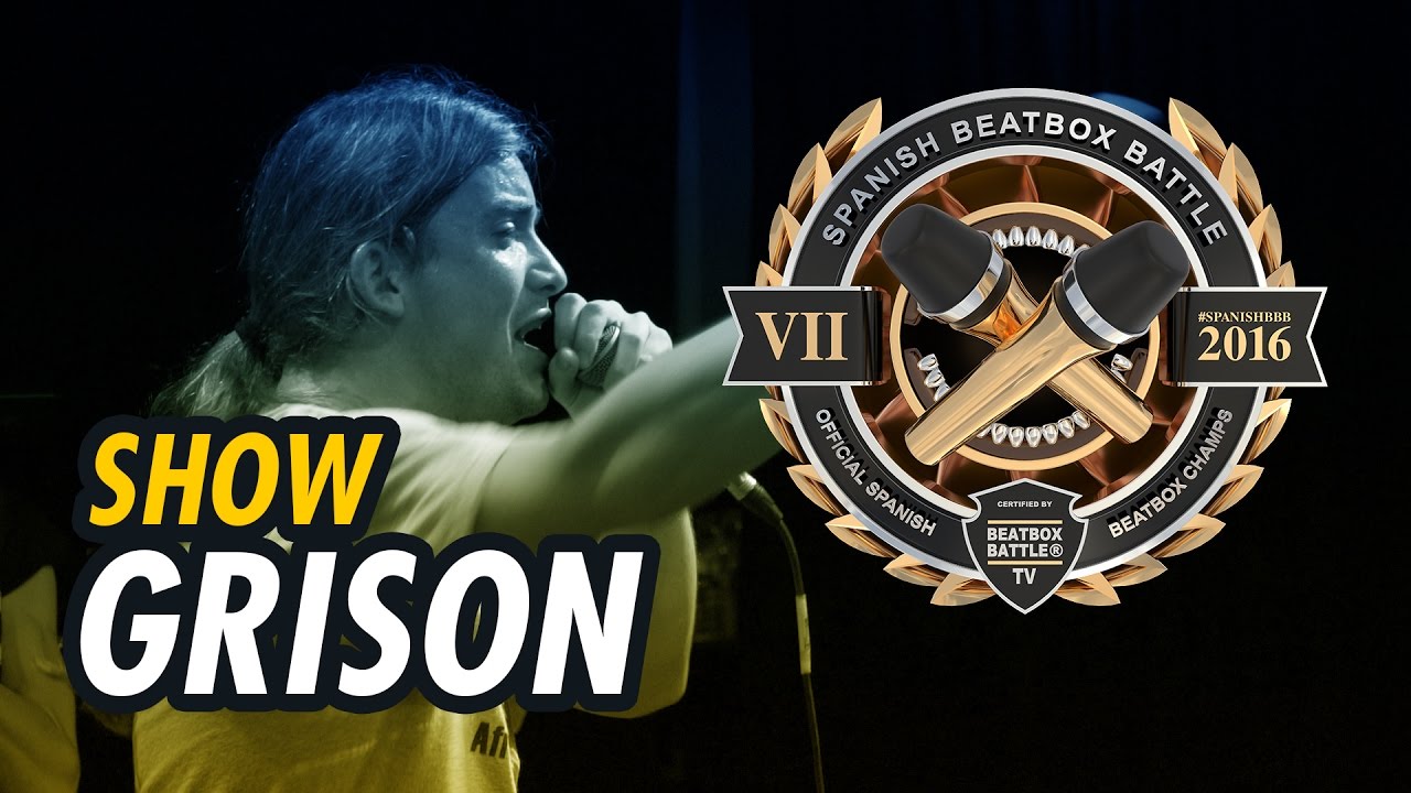 GRISON | LOOPSTATION SHOW 🔥🔥🔥 | SPANISH BEATBOX BATTLE 2016