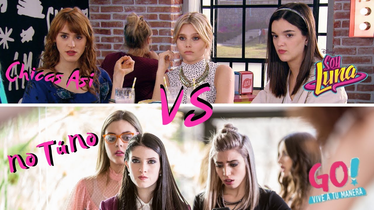 Soy Luna vs Go! Vive a tu manera | Chicas Así vs No Tú No | Vs Series