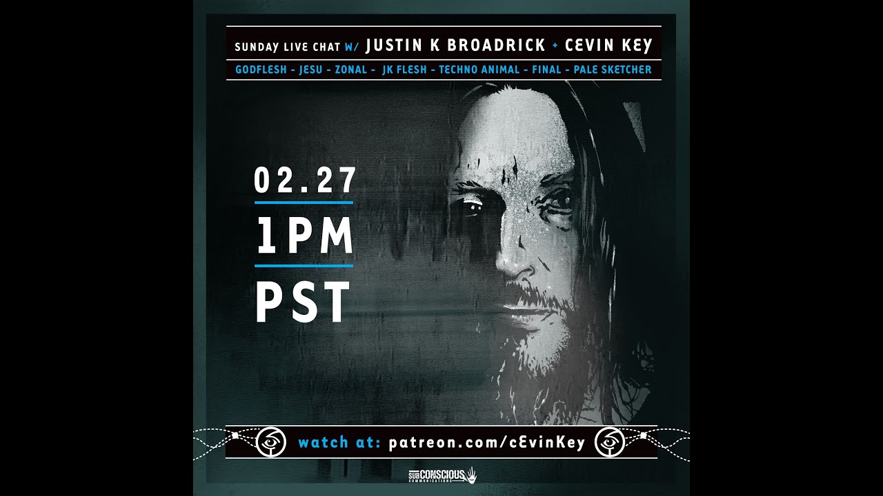 Sunday Live chat with Justin K Broadrick (GODFLESH) and cEvin Key 2/27/2022