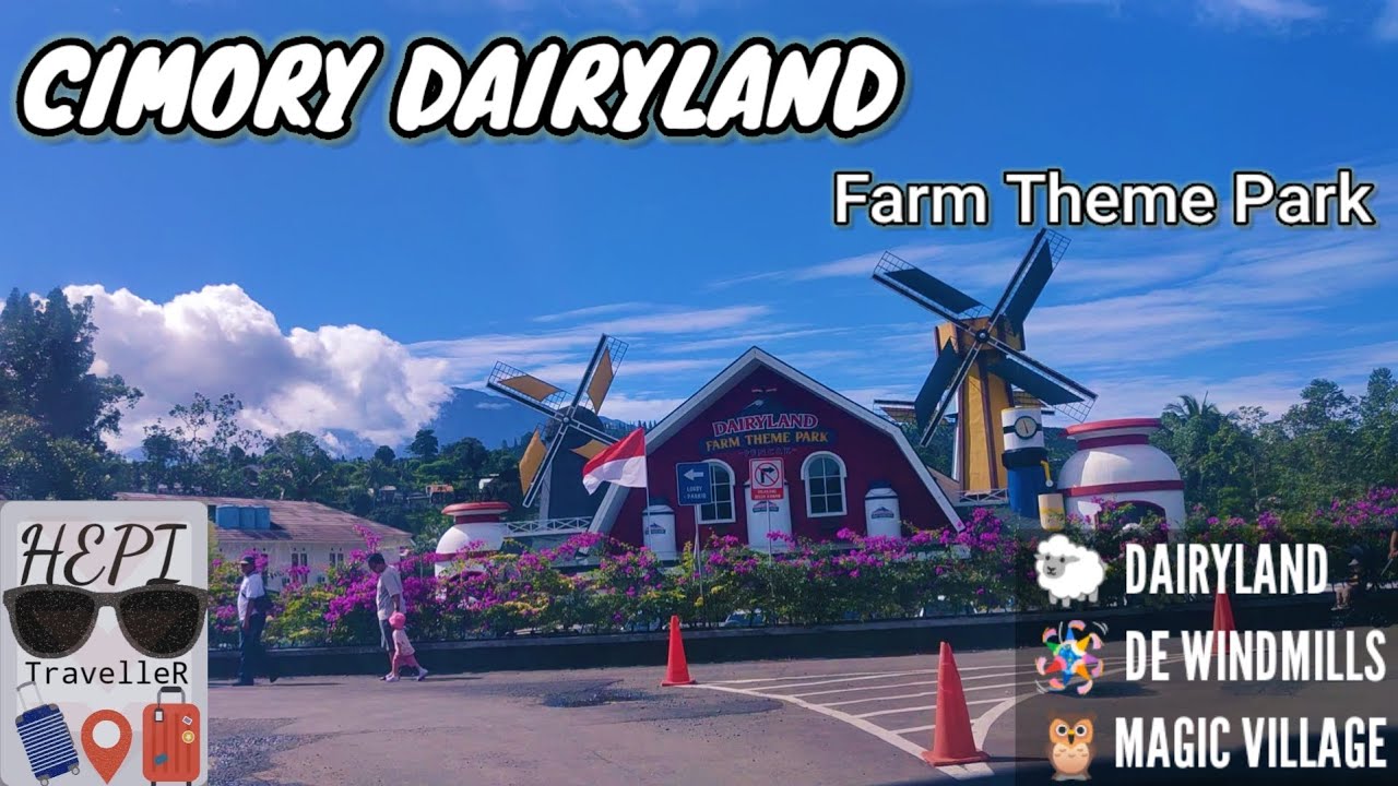 HEPI di Cimory Dairyland Puncak Bogor | Review Lengkap Dairyland De WindMills Magic Village