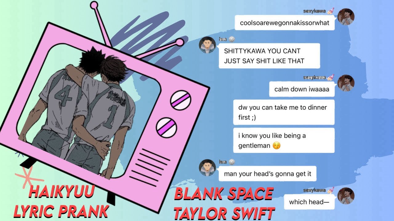oikawa likes iwaizumi? | blank space - taylor swift lyric prank | CHAOTIC seijoh gc | haikyuu texts