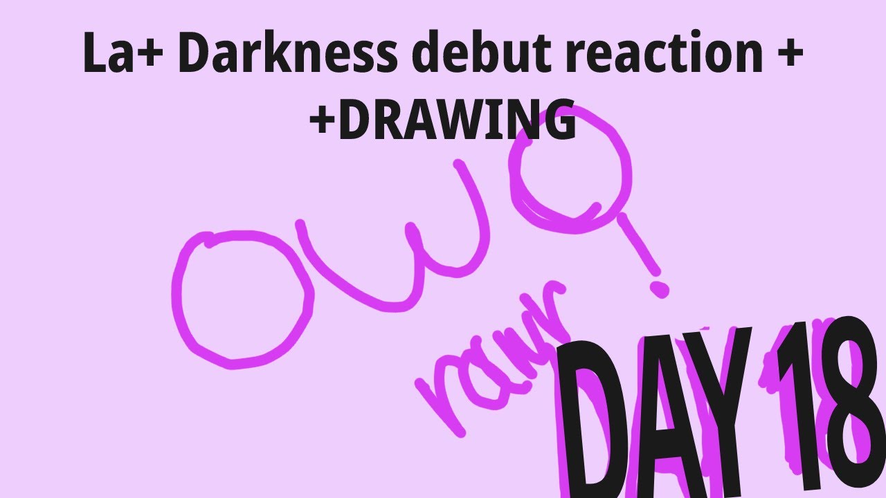Live reaction to la+ darkness debut + drawing