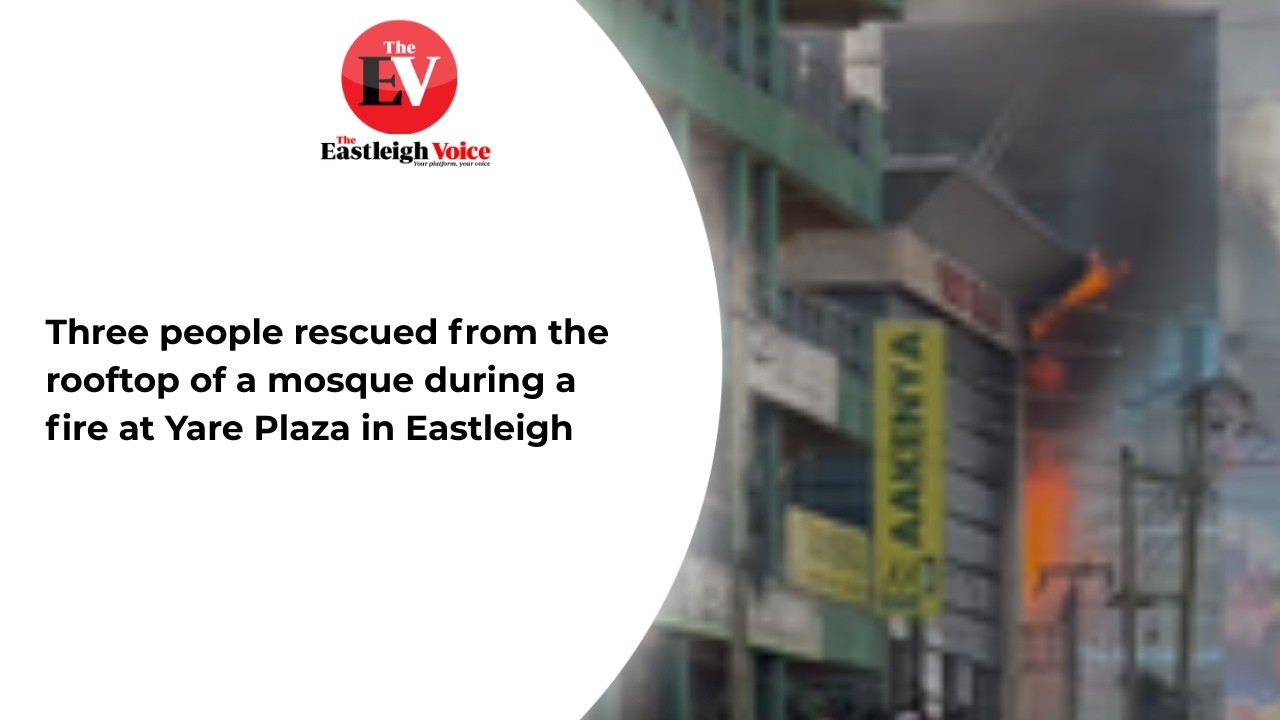 Three people rescued from the rooftop of a mosque during a fire at Yare Plaza in Eastleigh