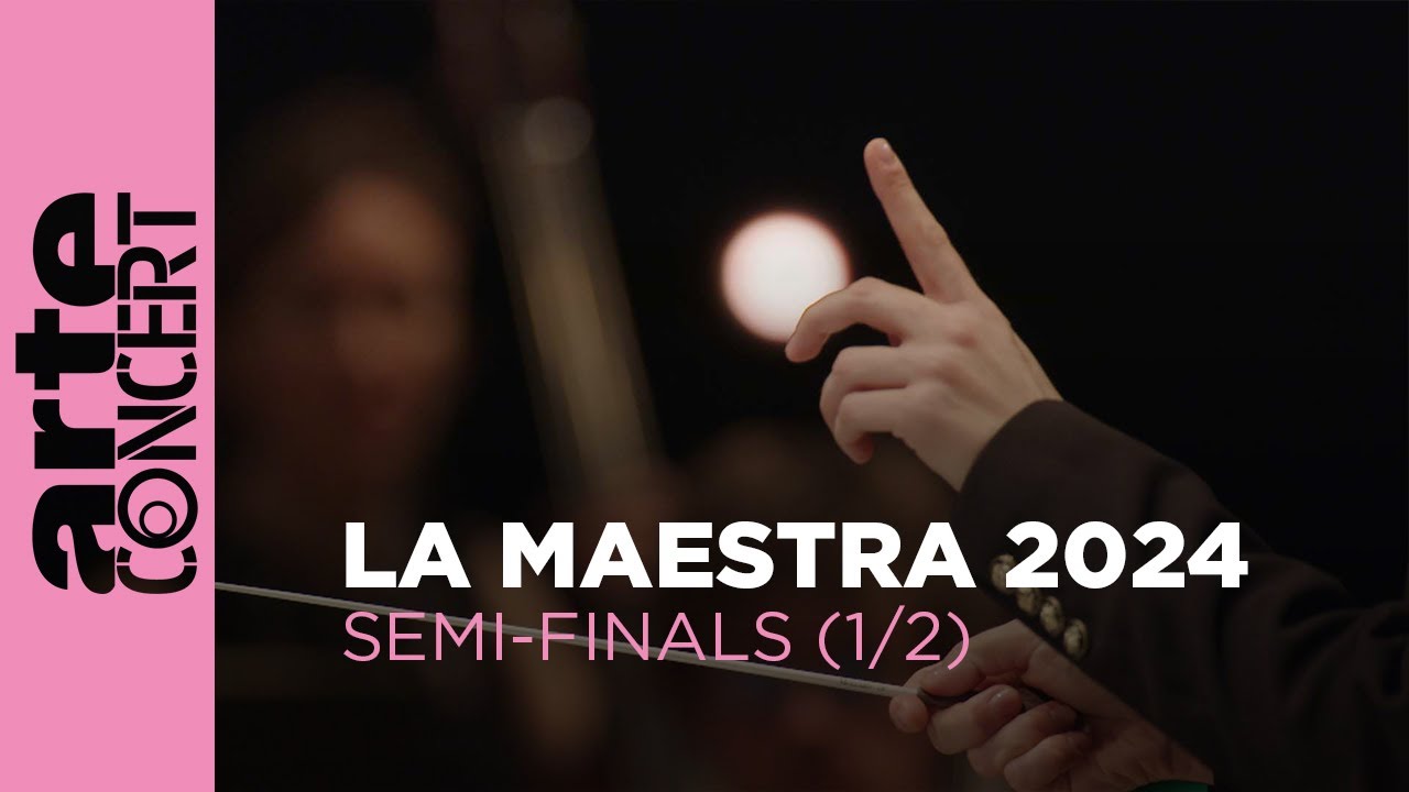 La Maestra 2024 : Competition for women conductors  - Semi-Finals (1/2) &ndash; ARTE Concert