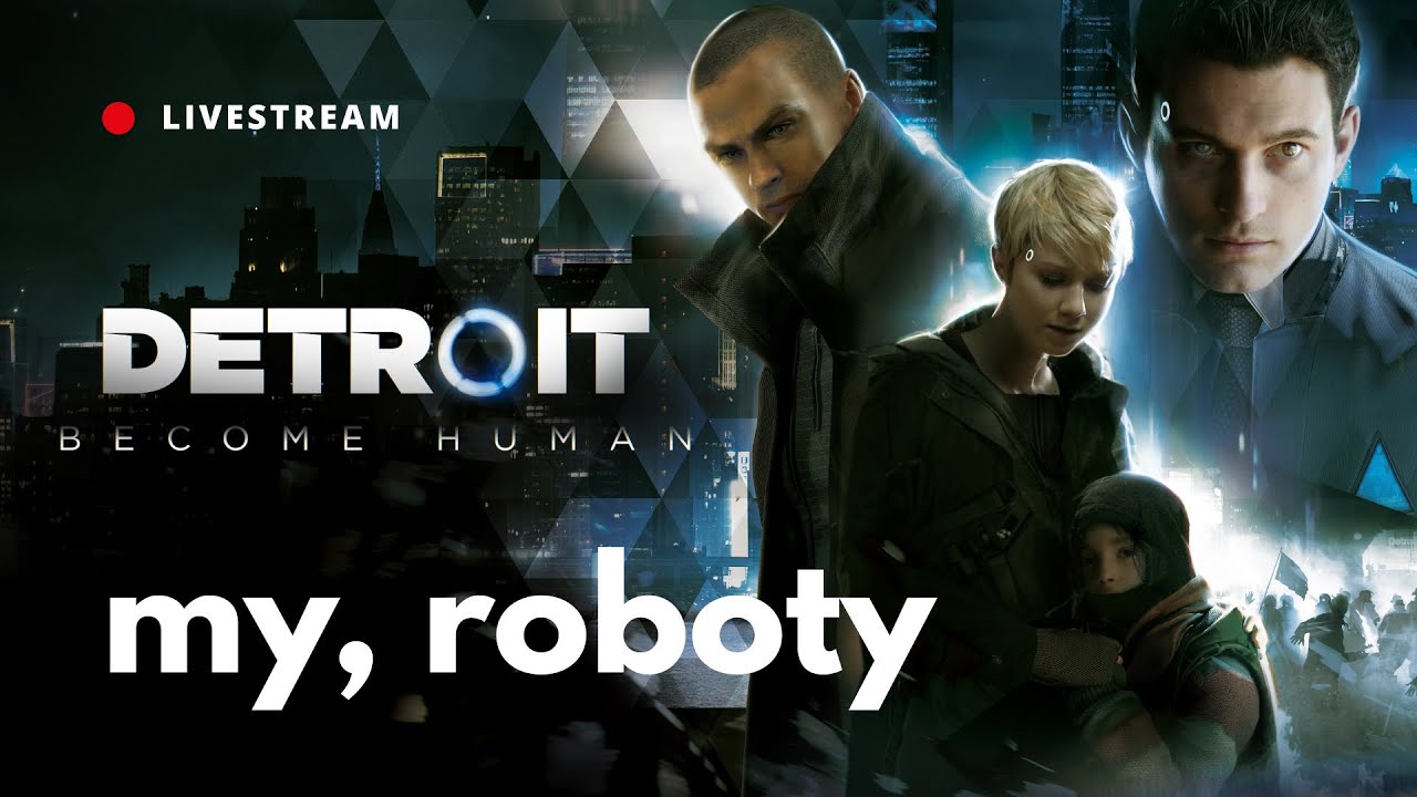 🔴 Najlepszy przyjaciel człowieka | DETROIT: BECOME HUMAN Livestream  #1