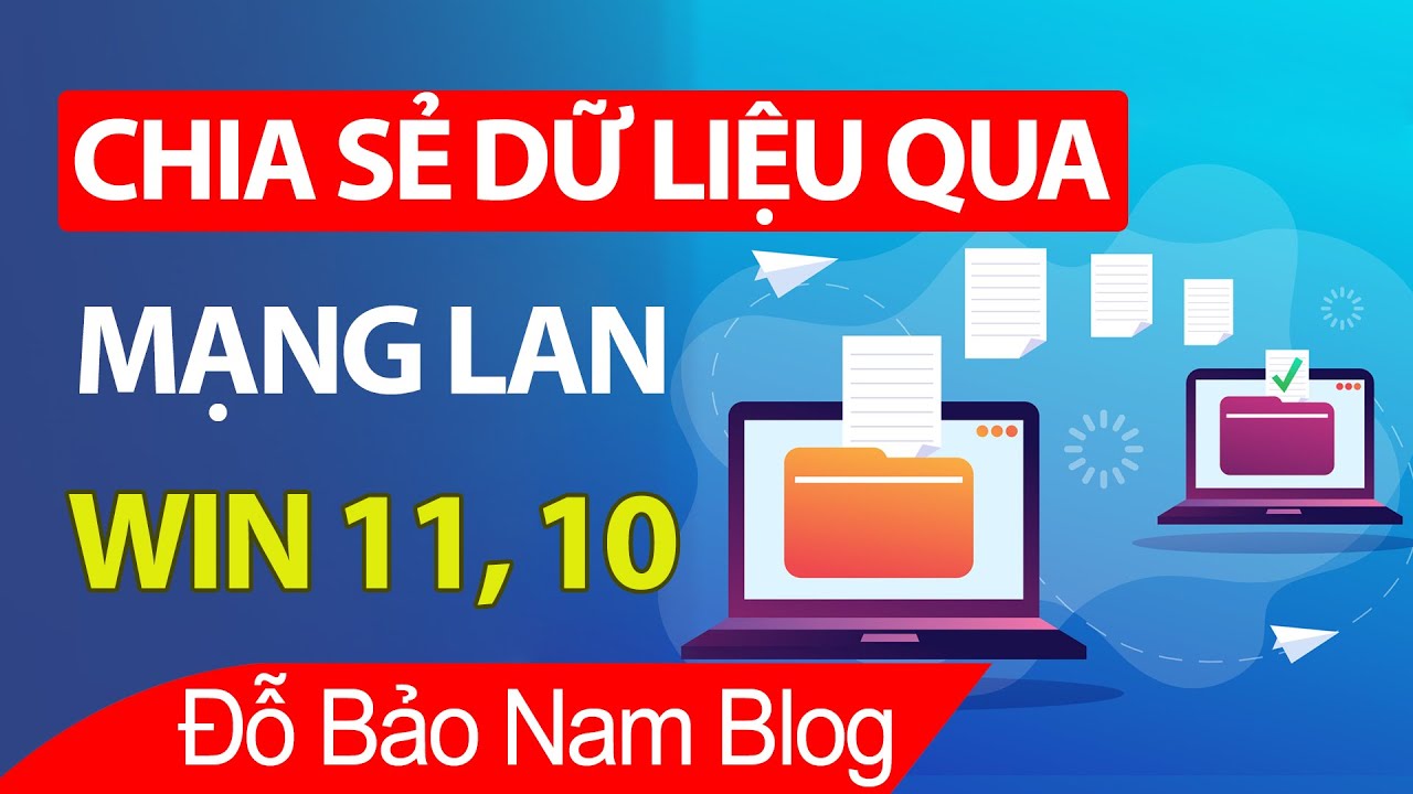 Cách chia sẻ dữ liệu qua mạng lan giữa 2 máy tính Win 10, 11 CHUẨN nhất