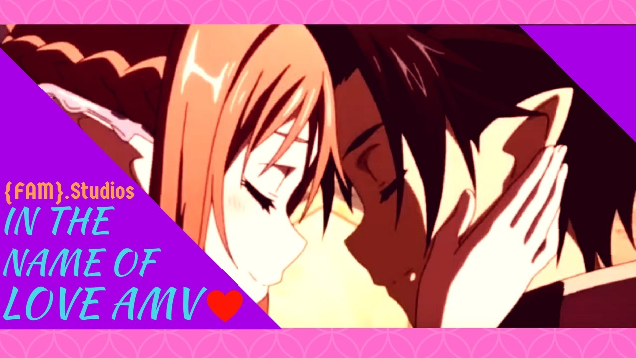 In the Name of Love AMV❤️